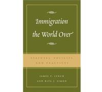 Immigration the World Over by Simon & Rita J. & American University James P. Lynch, Rita James Simon (Auteur)