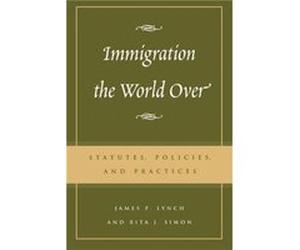 Immigration the World Over by Simon & Rita J. & American University James P. Lynch, Rita James Simon (Auteur)