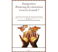 Immigrations, Boomerang des colonisations à travers le monde ?