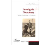Immigrée ! Toi-même ! Parcours d'une sociologue de l'immigration - Maryse Tripier - L'harmattan - broché - Essai