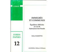 Immigrés et communes Equilibres difficiles - Le cas de Saint-Josse-ten-Noode - Felice Dassetto - Academia Eds - broché - Etude