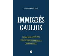Immigrés gaulois Européens, Africains, chacun chez soi vraiment ? Droit de suite - Charte Keah Bell - Du Pantheon Eds - broché - Essai
