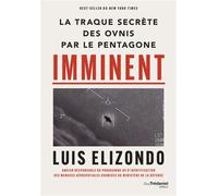 Imminent - La traque secrète des OVNIS par le Pentagone - Luis Elizondo - Tredaniel La Maisnie - broché - Essai