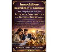 Immobilieninvestitionen für Einsteiger: Der komplette Leitfaden zum Investieren, Erfolgreich sein und Finanzielle Freiheit aufbauen: Schritt für Schritt investieren #Immobilien investieren #Immobilien