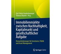 Immobilienmärkte Zwischen Nachhaltigkeit, Kapitalmarkt Und Gesellschaftlicher Aufgabe: Herausforderungen Für Investoren, Politik Und Asset Management