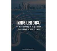 Immobilier Dubai : Le plan étape par étape pour réussir là où 90% échouent.