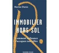 Immobilier hors sol: Comment la finance s'accapare nos villes