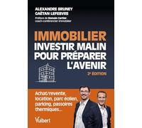 Immobilier : investir malin pour préparer l'avenir: Achat/revente, location, parc éolien, parking, passoires thermiques...