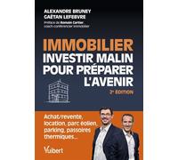 Immobilier : investir malin pour préparer l'avenir Achat/revente, location, parc éolien, parking, passoires thermiques... - Alexandre Bruney - Vuibert - broché - Guide