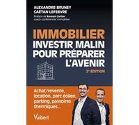 Immobilier : investir malin pour préparer l'avenir Alexandre Bruney (Auteur), Gaëtan Lefebvre (Auteur)