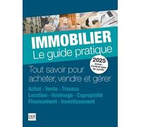Immobilier, Le Guide Pratique - Tout Savoir Pour Acheter, Vendre Et Gérer
