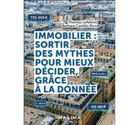 Immobilier : sortir des mythes pour mieux décider, grâce à la donnée Thomas Lefebvre (Auteur), Barbara Castillo Rico (Auteur)