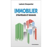 Immobilier Stratégies et risques - Ludovic Charpentier - Economica - broché - Etude