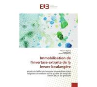 Immobilisation de l'invertase extraite de la levure boulangEre Étude de l'effet de l'enzyme immobilisée dans l'alginate de sodium sur - Mounia Hamza - Universitaires Europeennes - broché - Essai