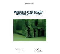 Immobilité et mouvement : négocier avec le temps Négocier avec le temps - Richard Negre - L'harmattan - broché - Beau livre