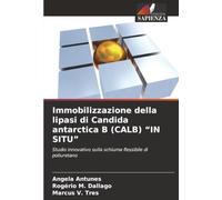 Immobilizzazione della lipasi di Candida antarctica B (CALB) “IN SITU”: Studio innovativo sulla schiuma flessibile di poliuretano