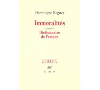 Immoralités. Suivi D'un Dictionnaire De L'amour