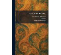 Immortability: An Old Man's Conclusions