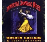 Immortal Dansing Hits - Golden Ballads & Instrumentals