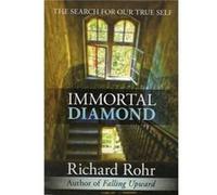 Immortal Diamond: The Search for Our True Self Rohr, Richard (Auteur)