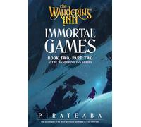 Immortal Games: Book Two, Part Two of The Wandering Inn Series