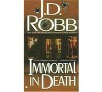 Immortal in Death, In Death Series J. D. Robb (Auteur)