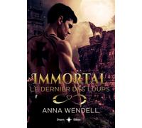 Immortal - Le dernier des loups - Anna Wendell - Bookelis - broché - Roman