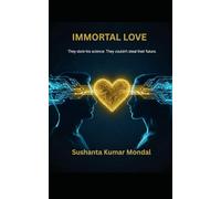 IMMORTAL LOVE: They stole his science. They couldn't steal their future.