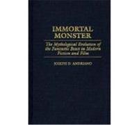 Immortal Monster, Contributions to the Study of Science Fiction and Fantasy Joseph D. Andriano (Auteur)