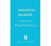 Immortal Murder (Hugh Corbett Mysteries, Book 25): A ghoulish game of medieval murder and mayhem
