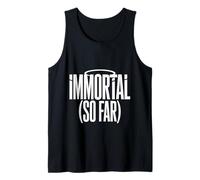Immortal So Far Confident Death Jokes Sarcasm - Débardeur