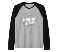 Immortal So Far Confident Death Jokes Sarcasm - Manche Raglan