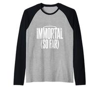 Immortal So Far Confident Death Jokes Sarcasm - Manche Raglan