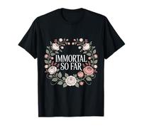 Immortal So Far Confident Death Jokes Sarcasm - T-Shirt