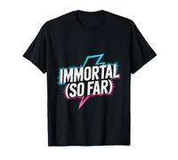 Immortal So Far Confident Death Jokes Sarcasm - T-Shirt