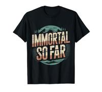 Immortal So Far Confident Death Jokes Sarcasm |- T-Shirt Graphique avec Valeur
