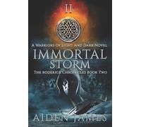 Immortal Storm: A Warriors Of Light And Dark Novel: 2 (The Roderick Chronicles)