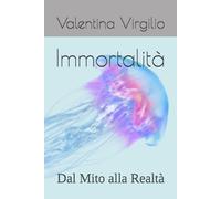 Immortalità: Dal Mito alla Realtà