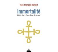 Immortalité - Histoire d'un rêve éternel - Jean-François Blondel - Dervy - ebook (ePub) - Essai