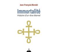 Immortalité - Histoire d'un rêve éternel - Jean-François Blondel - Dervy-Livres - broché - Essai