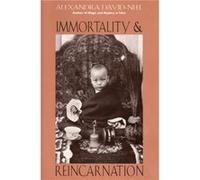 Immortality and Reincarnation Wisdom from the Forbidden Journey by Alexandra David Neel Alexander David-Neel (Auteur)