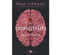 Immortality - Love story - tome 2 Dana Schwartz (Auteur), Cécile Chartres (Traduction)