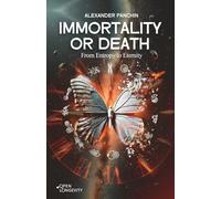 Immortality or Death: From Entropy to Eternity