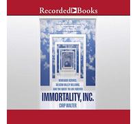 Immortality, : Renegade Science, Silicon Valley Billions, and The Quest to Live Forever [Import]