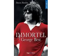 Immortel George Best - Duncan Hamilton - Hugo Poche - Poche - Guide