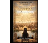 Immortel... Moi: Aneket - Quand un seul Dieu se leva