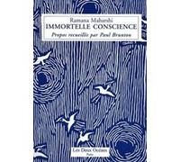 Immortelle conscience Ramana Maharshi (Auteur), Paul Brunton (Auteur), Patrick Lebail (Préface), Jacques Gontier (Traduction)