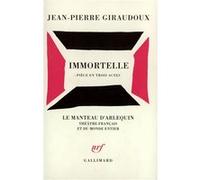 Immortelle Pièce en trois actes - Jean-Pierre Giraudoux - Gallimard - broché - Livre