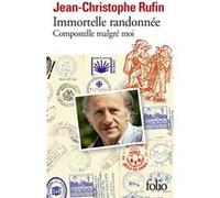 Immortelle randonnée: Compostelle malgré moi