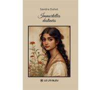 Immortelles destinées - Sandra Duhot - Le Lys Bleu - broché - Roman